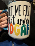 Let Me File That Under IDGAF mug