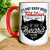 It's Not Easy Being Fabulous, But If the Beard Fits Mug