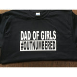 Dad of Girls #Outnumbered Tshirt