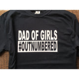 Dad of Girls #Outnumbered Tshirt