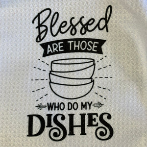 Blessed are Those Who do my Dishes Tea Towel