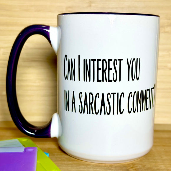 Can I Interest You In A Sarcastic Comment? Mug