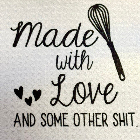 Made with Love and Some Other Shit Tea Towel
