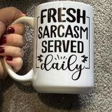 Fresh Sarcasm Served Daily Mug