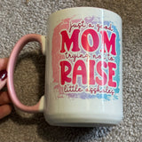 Just A Good Mom Trying Not to Raise Little A**H***s Mug