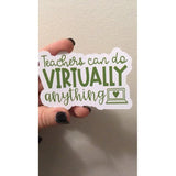 Teachers Can Do Virtually Anything Die Cut Sticker Available In Any Colour | Teacher Gift | Online Teaching Sticker | School Spirit Sticker